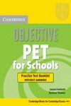 OBJECTIVE PET FOR SCHOOLS PRACTICE TEST BOOKLET WITHOUT ANSWERS