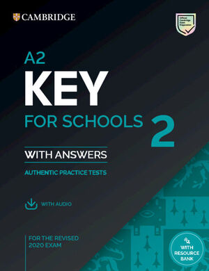 A2 KEY FOR SCHOOLS 2 PRACTICE TESTS WITH ANSWERS, AUDIO AND RESOURCE BANK