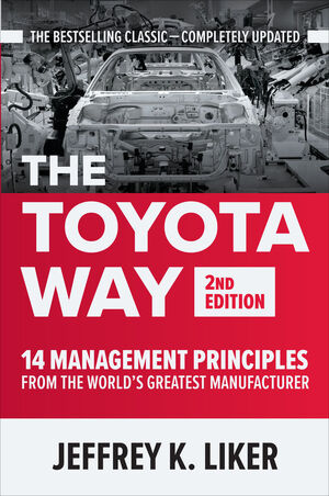 THE TOYOTA WAY, SECOND EDITION: 14 MANAGEMENT PRINCIPLES FROM THE WORLD'S GREATE