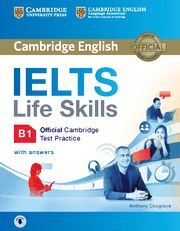 IELTS LIFE SKILLS OFFICIAL CAMBRIDGE TEST PRACTICE B1 STUDENT'S BOOK WITH ANSWER