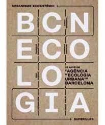BCN ECOLOGIA. 20 AÑOS DE LA AGENCIA DE ECOLOGIA URBANA