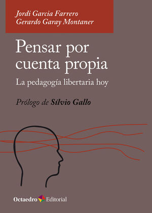 PENSAR POR CUENTA PROPIA:PEDAGOGIA LIBERTARIA HOY/EDUCACION