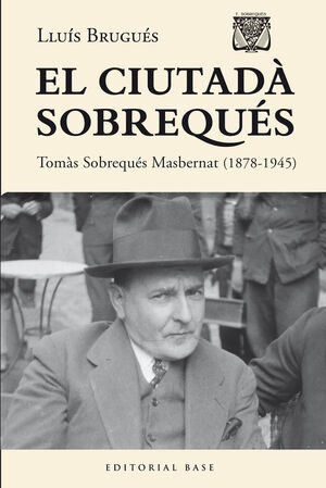 CIUTADA SOBREQUES, EL. TOMAS SOBREQUES I MASBERNAT (1878-1945)