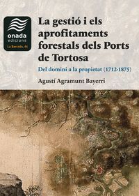 LA GESTIÓ I ELS APROFITAMENTS FORESTALS DELS PORTS DE TORTOS