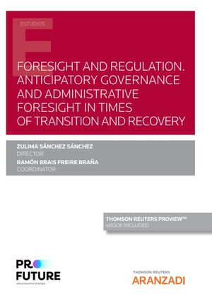 FORESIGHT AND REGULATION. ANTICIPATORY GOVERNANCE AND ADMINISTRAT