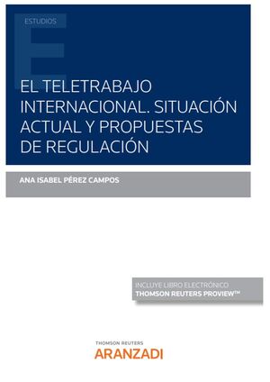 EL TELETRABAJO INTERNACIONAL. SITUACIÓN ACTUAL Y PROPUESTAS DE REGULACIÓN (PAPEL