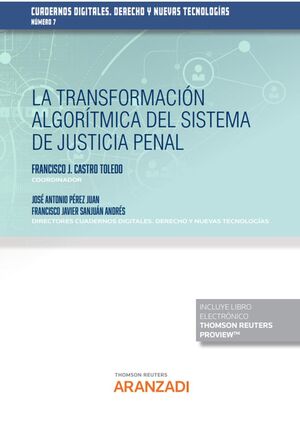 LA TRANSFORMACIÓN ALGORÍTMICA DEL SISTEMA DE JUSTICIA PENAL (PAPEL + E-BOOK)