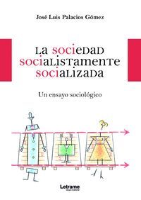 LA SOCIEDAD SOCIALISTAMENTE SOCIALIZADA