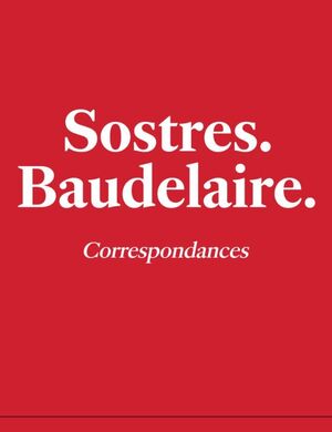 SOSTRES/BAUDELAIRE:CORRESPONDANCES