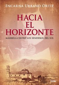 HACIA EL HORIZONTE MARBELLA ENTRE LOS SENDEROS DEL XIX