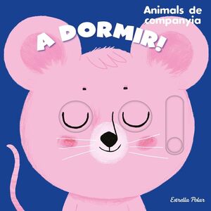 A DORMIR!:ANIMALS COMPANYIA
