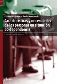 CARACTERÍSTICAS Y NECESIDADES DE LAS PERSONAS EN SITUACIÓN DE DEPENDENCIA