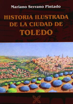 HISTORIA ILUSTRADA DE LA CIUDAD DE TOLEDO.