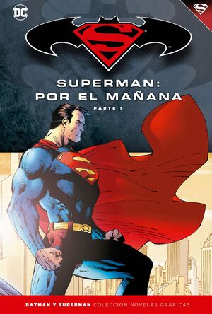 BATMAN Y SUPERMAN - COLECCIÓN NOVELAS GRÁFICAS NÚMERO 11: SUPERMAN: POR EL MAÑAN