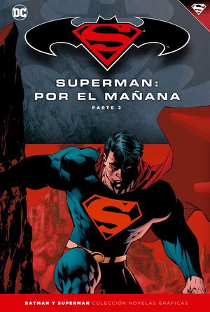 BATMAN Y SUPERMAN - COLECCIÓN NOVELAS GRÁFICAS NÚMERO 12: SUPERMAN: POR EL MAÑAN
