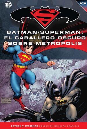 BATMAN Y SUPERMAN - COLECCIÓN NOVELAS GRÁFICAS NÚM. 38: EL CABALLERO OSCURO SOBR