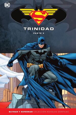 BATMAN Y SUPERMAN - COLECCIÓN NOVELAS GRÁFICAS ESPECIAL: TRINIDAD (PARTE 2)