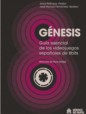 GENESIS: GUIA ESENCIAL DE LOS VIDEOJUEGOS ESPAÑOLES