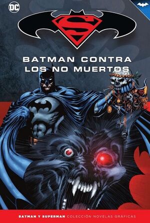 BATMAN Y SUPERMAN - COLECCIÓN NOVELAS GRÁFICAS NÚM. 73: BATMAN CONTRA LOS NO MUE
