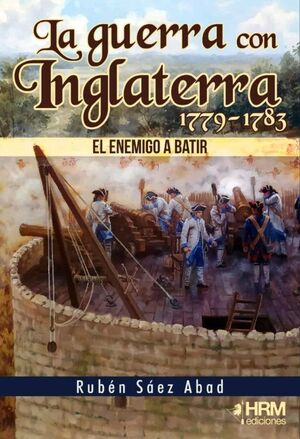 LA GUERRA CON INGLATERRA, 1779-1783