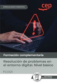 MANUAL. RESOLUCIÓN DE PROBLEMAS EN EL ENTORNO DIGITAL. NIVEL BÁSICO (FCOI21). ES