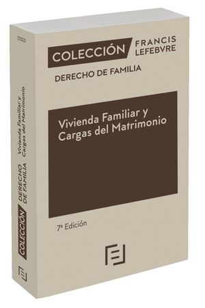 VIVIENDA FAMILIAR Y CARGAS DEL MATRIMONIO 7ª EDC.