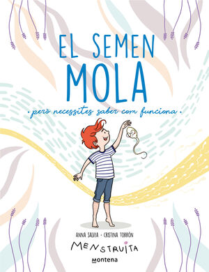 EL SEMEN MOLA (PERÒ NECESSITES SABER COM FUNCIONA) (MENSTRUITA