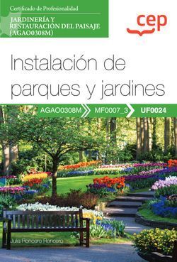 MANUAL. INSTALACIÓN DE PARQUES Y JARDINES (UF0024). CERTIFICADOS