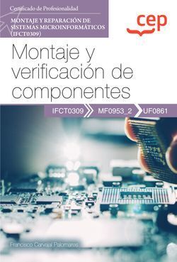 MANUAL. MONTAJE Y VERIFICACIÓN DE COMPONENTES (UF0861). CERTIFICA