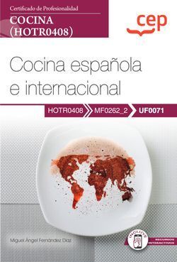 MANUAL. COCINA ESPAÑOLA E INTERNACIONAL (UF0071). CERTIFICADOS DE