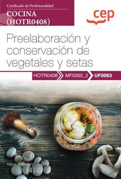 MANUAL. PREELABORACIÓN Y CONSERVACIÓN DE VEGETALES Y SETAS (UF006