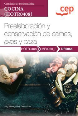 MANUAL. PREELABORACIÓN Y CONSERVACIÓN DE CARNES, AVES Y CAZA (UF0