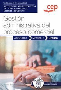 MANUAL. GESTIÓN ADMINISTRATIVA DEL PROCESO COMERCIAL (UF0350). CERTIFICADOS DE P