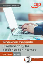 MANUAL. EL ORDENADOR Y LAS GESTIONES POR INTERNET (CTRD0013). ESPECIALIDADES FOR