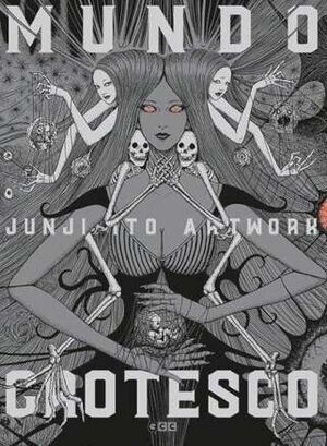 JUNJI ITO ARTWORK: MUNDO GROTESCO (TERCERA EDICIÓN)