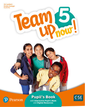 TEAM UP NOW! 5 PUPIL'S BOOK & INTERACTIVE PUPIL'S BOOK AND DIGITALRESOURCES ACCE