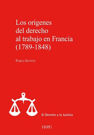 LOS ORÍGENES DEL DERECHO AL TRABAJO EN FRANCIA, 1789-1848