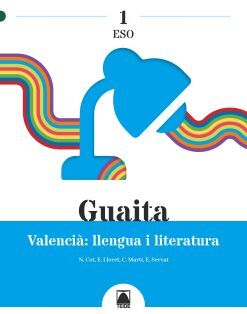 GUAITA 1. VALENCIÀ: LLENGUA I LITERATURA 1 ESO