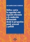 DELITOS CONTRA LA SEGURIDAD VIAL: ESPECIAL REFERENCIA A LA CONDUCCIÓN INFLUENCIA