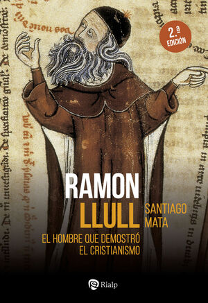 RAMON LLULL:HOMBRE QUE DEMOSTRO EL CRISTIANISMO