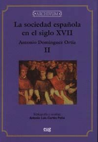 LA SOCIEDAD ESPAÑOLA EN EL SIGLO XVII (REIMPRESIÓN)
