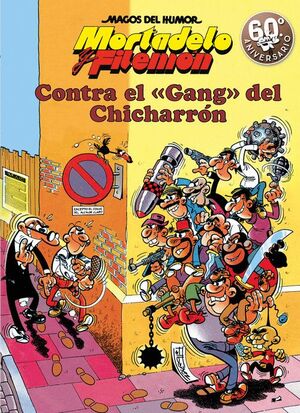 MORTADELO Y FILEMÓN. CONTRA EL GANG DEL CHICHARRÓN (MAGOS DEL HUMOR 2)