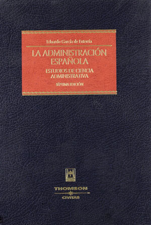 LA ADMINISTRACIÓN ESPAÑOLA - ESTUDIOS DE CIENCIA ADMINISTRATIVA
