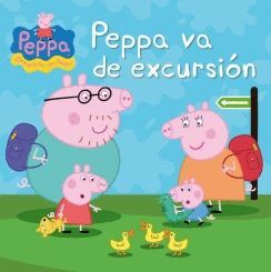 PEPPA VA DE EXCURSIÓN (UN CUENTO DE PEPPA PIG)