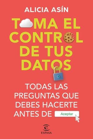 TOMA EL CONTROL DE TUS DATOS:TODAS PREGUNTAS DEBES HACERTE