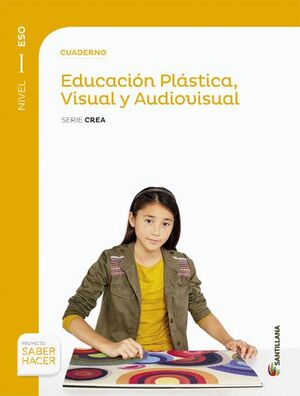 CUADERNO EDUCACION PLASTICA, VISUAL Y AUDIOVISUAL SERIE CREA NIVEL I ESO SABER H