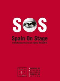 SOS. SPAIN ON STAGE. DRAMATURGIAS VISUALES ESPAÑA 2015/2016