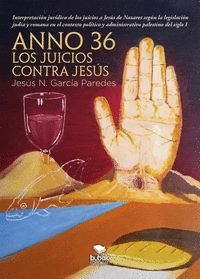 ANNO 36: LOS JUICIOS CONTRA JESÚS