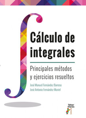 CALCULO DE INTEGRALES:PRINCIPALES METODOS Y EJERCICIOS