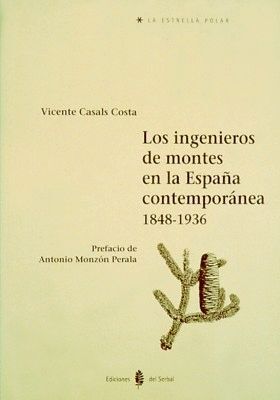 LOS INGENIEROS DE MONTES EN LA ESPAÑA CONTEMPORÁNEA (1848 ?1936)